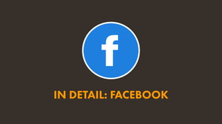 IN DETAIL: FACEBOOK
 