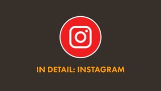 IN DETAIL: INSTAGRAM
 