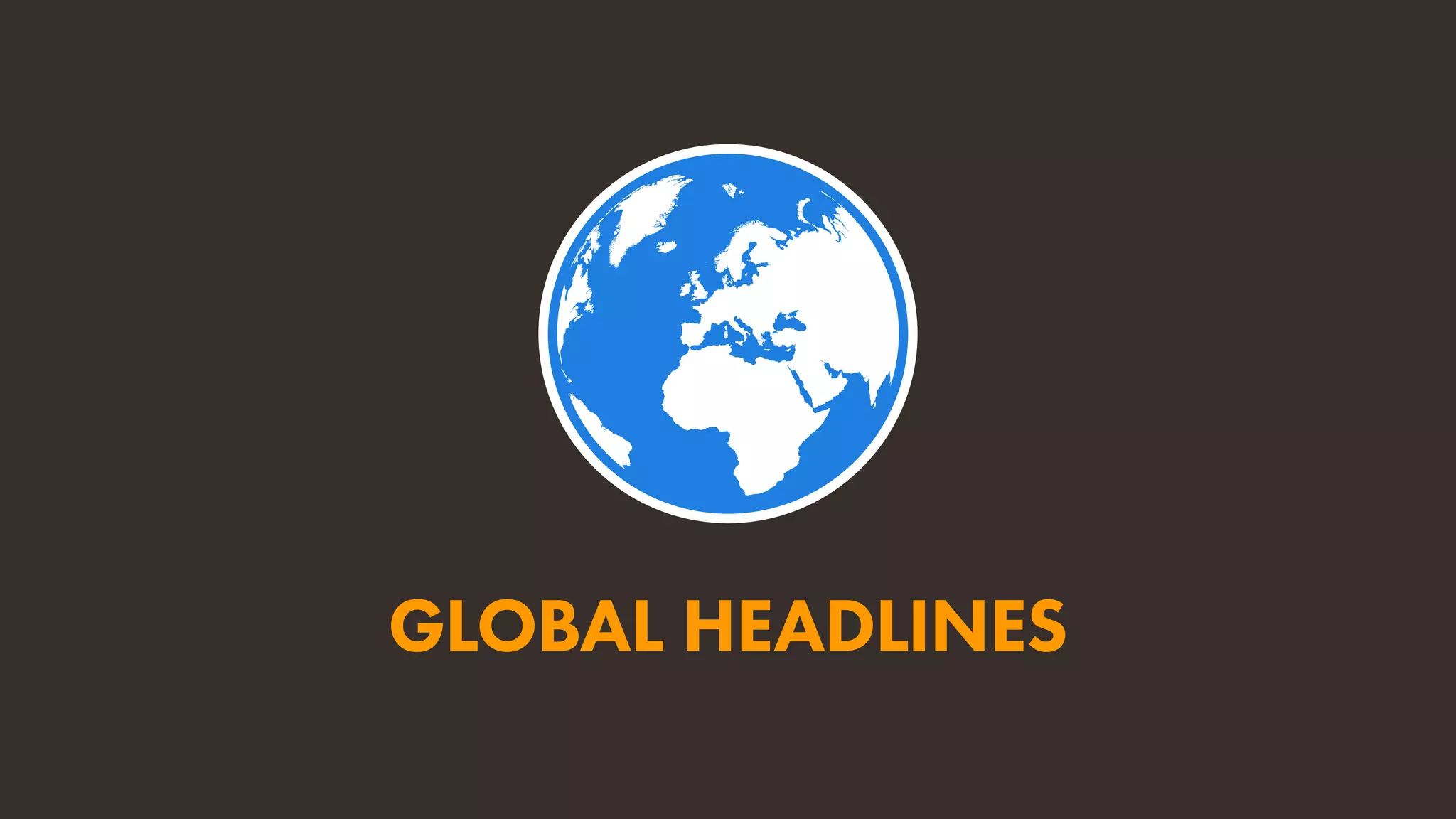 GLOBAL HEADLINES
 