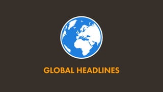 GLOBAL HEADLINES
 