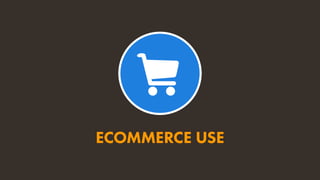 ECOMMERCE USE
 