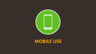 MOBILE USE
 