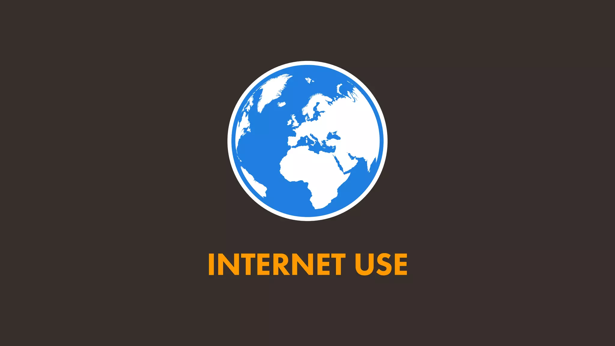 INTERNET USE
 