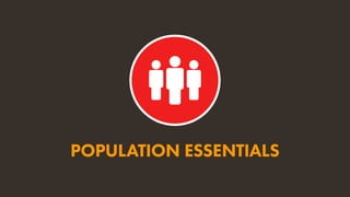 POPULATION ESSENTIALS
 