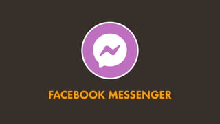 FACEBOOK MESSENGER
 