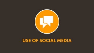 USE OF SOCIAL MEDIA
 