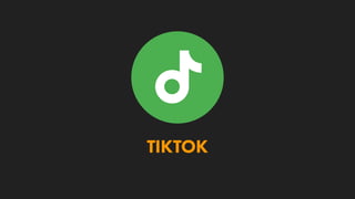 TIKTOK
 