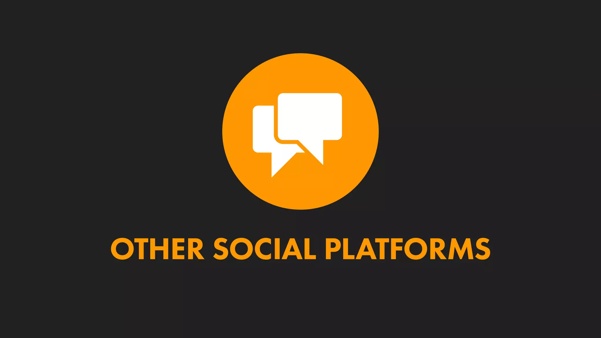 OTHER SOCIAL PLATFORMS
 