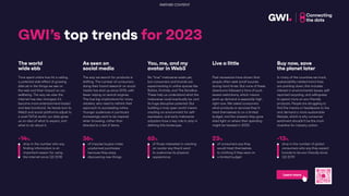 GWI’s top trends for 2023
The world
wide ebb
Time spent online has hit a ceiling,
a potential side-effect of growing
distrust in the things we see on
the web and their impact on our
wellbeing. The way we view the
internet has also changed; it’s
become more entertainment-based
and less functional. As heads turn to
Web3 and social platforms adjust to
a post-TikTok world, our data gives
us an idea of what to expect, and
what to do about it.
drop in the number who say
finding information is an
important reason for using
the internet since Q3 2018
-14%
As seen on
social media
The way we search for products is
shifting. The number of consumers
doing their brand research on social
media has shot up since 2015, with
fewer relying on search engines.
This has big implications for many
retailers, who need to rethink their
approach to succeeding online.
Younger audiences in particular
increasingly want to be inspired
when browsing, rather than
directed to a list of items.
of impulse buyers make
unplanned purchases
because they enjoy
discovering new things
36%
You, me, and my
avatar in Web3
No “true” metaverse exists yet,
but consumers and brands are
experimenting in online spaces like
Roblox, Fortnite, and The Sandbox.
These help us understand what the
metaverse could eventually be, and
its huge disruptive potential. But
building a truly open world means
creating an environment for self-
expression, and early metaverse
adopters have a key role to play in
defining this landscape.
of those interested in creating
an avatar say they’d want
to customize its physical
appearance
62%
Live a little
Past recessions have shown that
people often seek small luxuries
during hard times. But none of these
downturns followed a time of such
severe restrictions, which means
pent-up demand is especially high
right now. We asked consumers
what products or services they’d
treat themselves to on a limited
budget, and the answers they gave
shed light on where their spending
might be headed in 2023.
of consumers say they
would treat themselves
to clothing if they were on
a limited budget
23%
Buy now, save
the planet later
In many of the countries we track,
sustainability-related trend lines
are pointing down; this includes
interest in environmental issues, self-
reported recycling, and willingness
to spend more on eco-friendly
products. People are struggling to
find the means or headspace to live
and demand a more sustainable
lifestyle, which is why consumer
sentiment shouldn’t be the main
incentive for industry action.
drop in the number of global
consumers who say they expect
brands to be eco-friendly since
Q3 2019
-13%
Learn more
PARTNER CONTENT
 