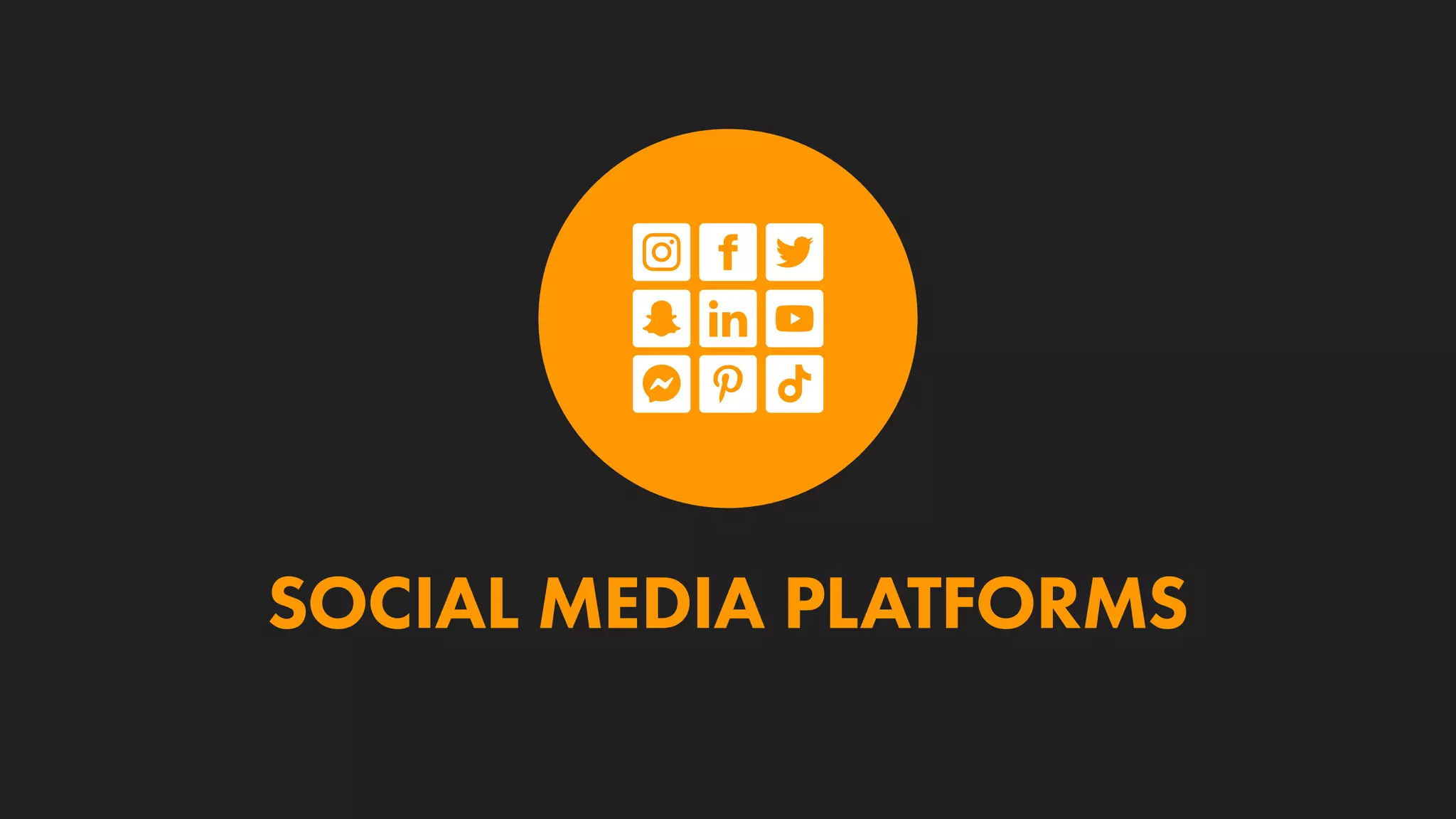 SOCIAL MEDIA PLATFORMS
 