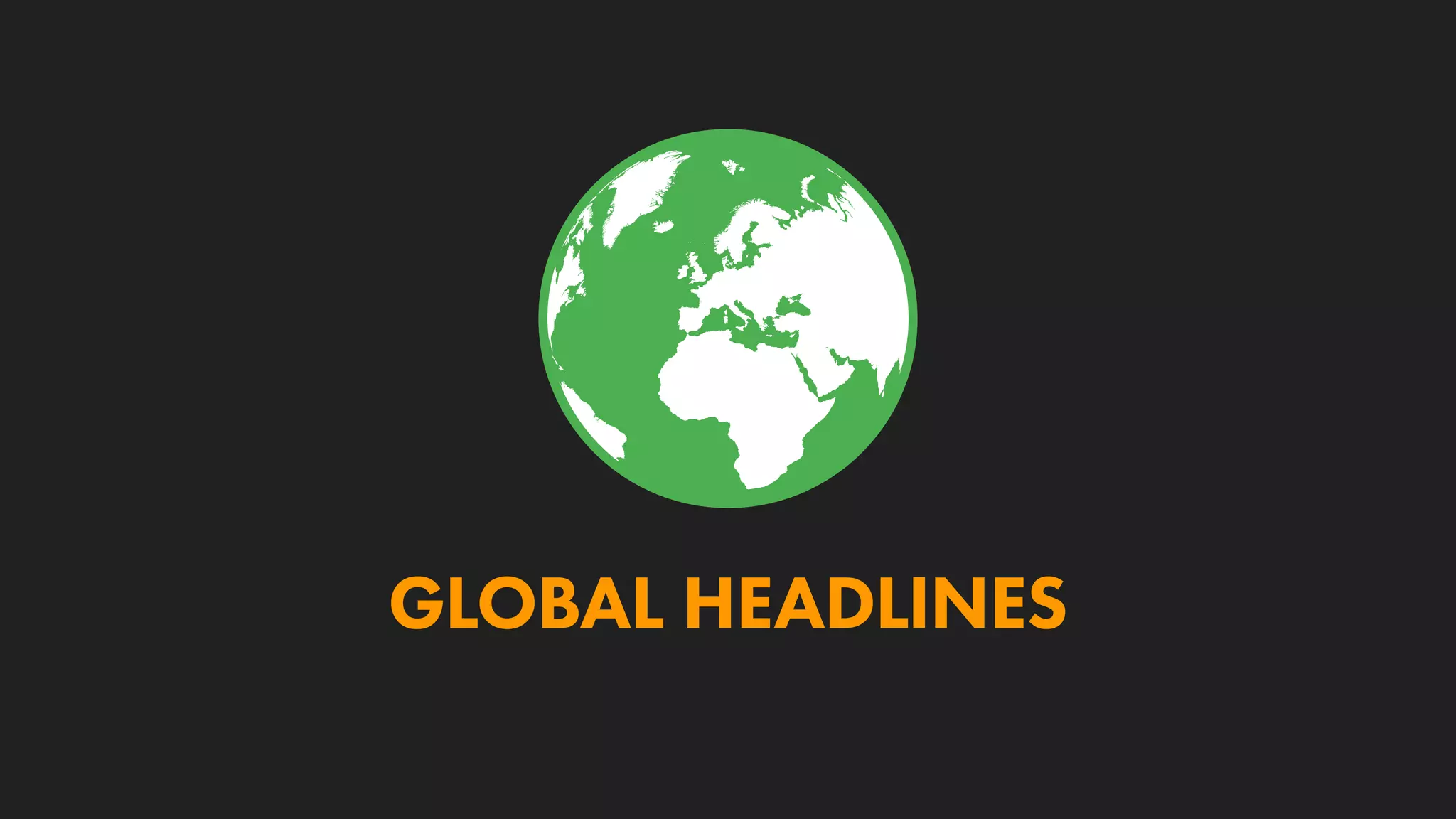 GLOBAL HEADLINES
 