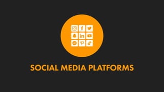 SOCIAL MEDIA PLATFORMS
 
