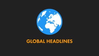 GLOBAL HEADLINES
 