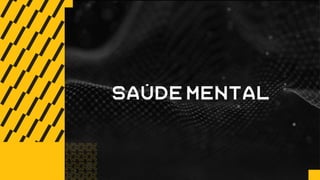 SaúDE MEntal
 