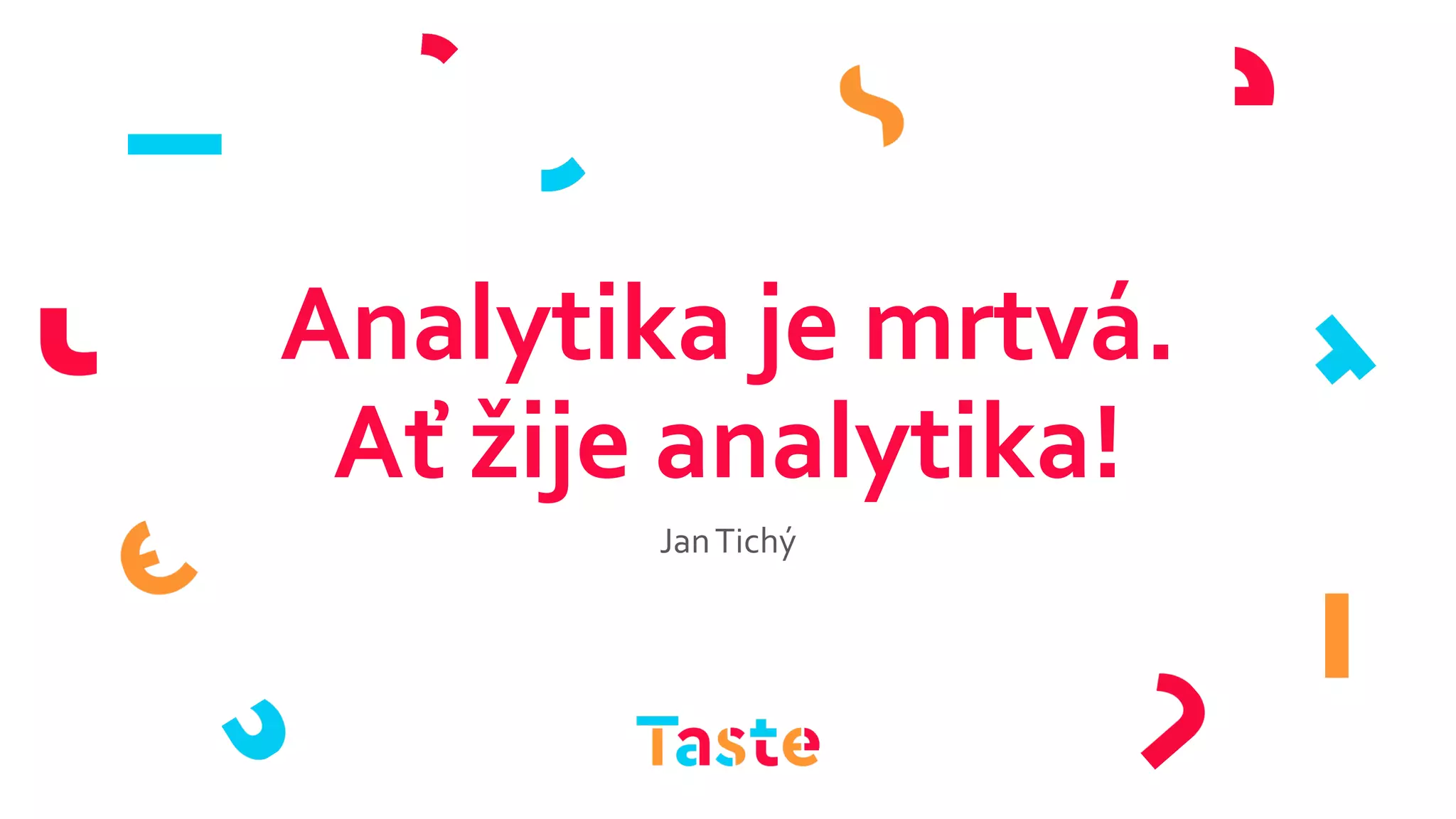 Analytika je mrtvá.
Ať žije analytika!
JanTichý
 