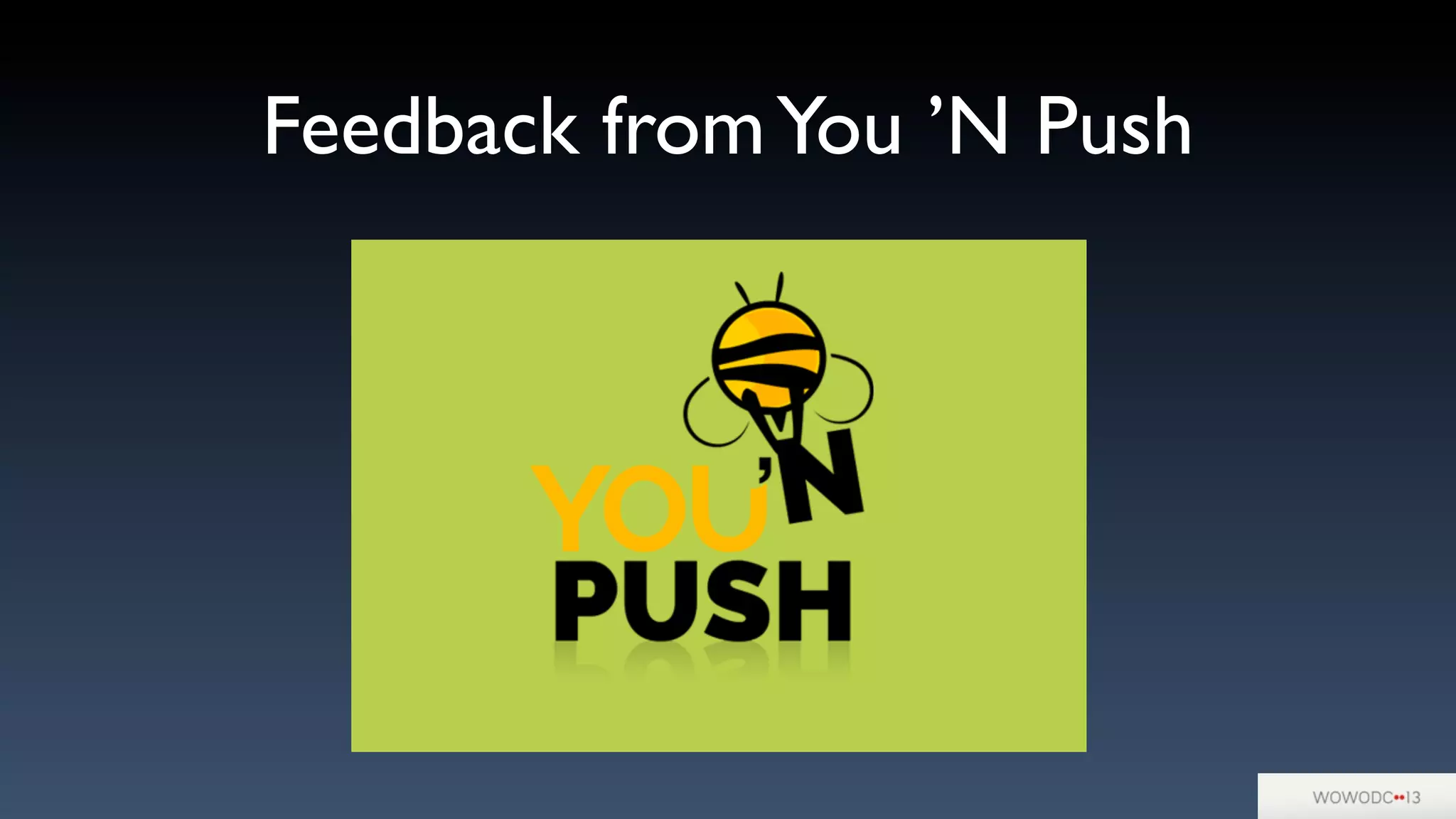 Feedback fromYou ’N Push
 