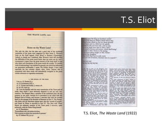 T.S. Eliot
T.S. Eliot, The Waste Land (1922)
 