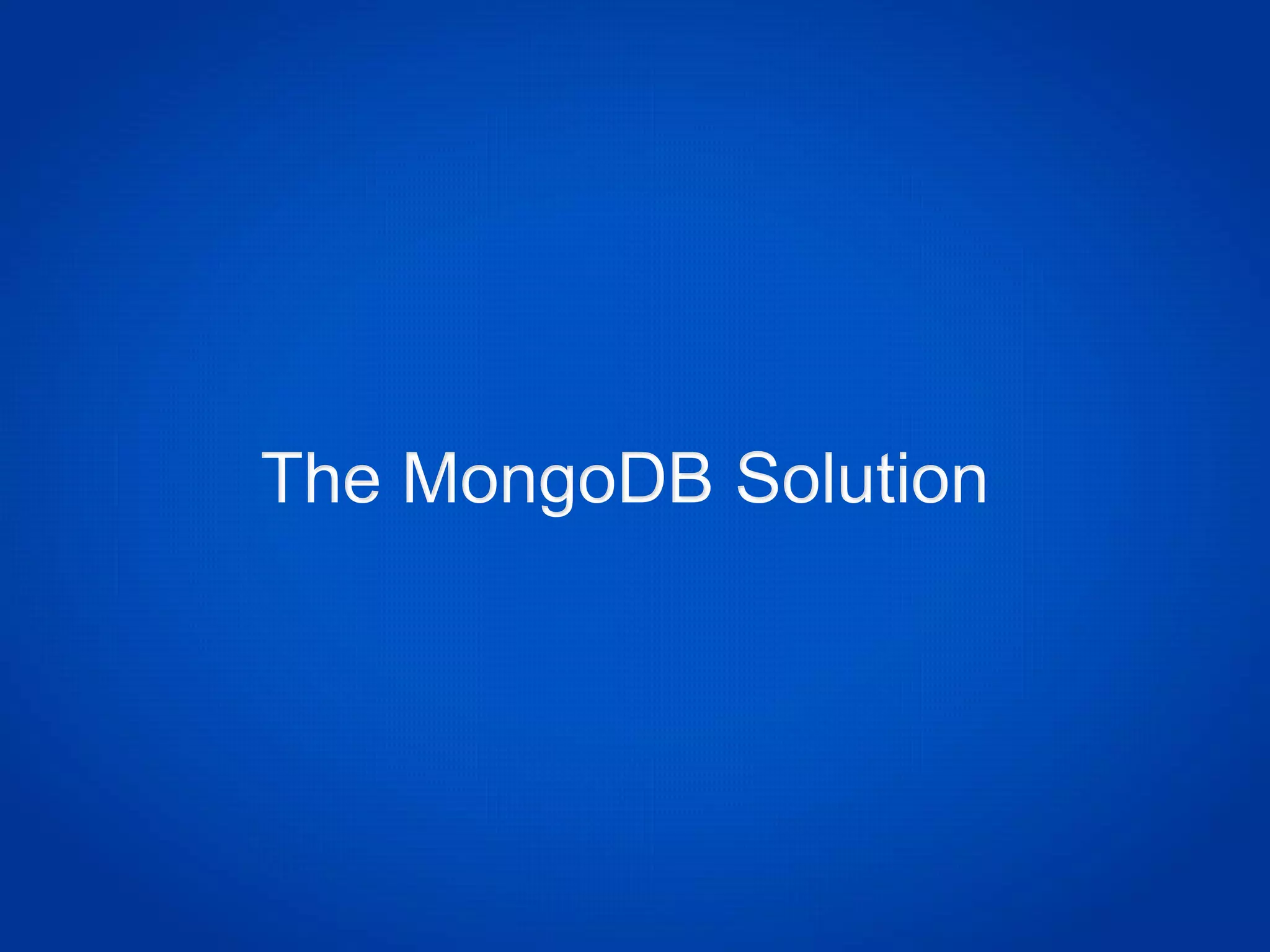 The MongoDB Solution
 