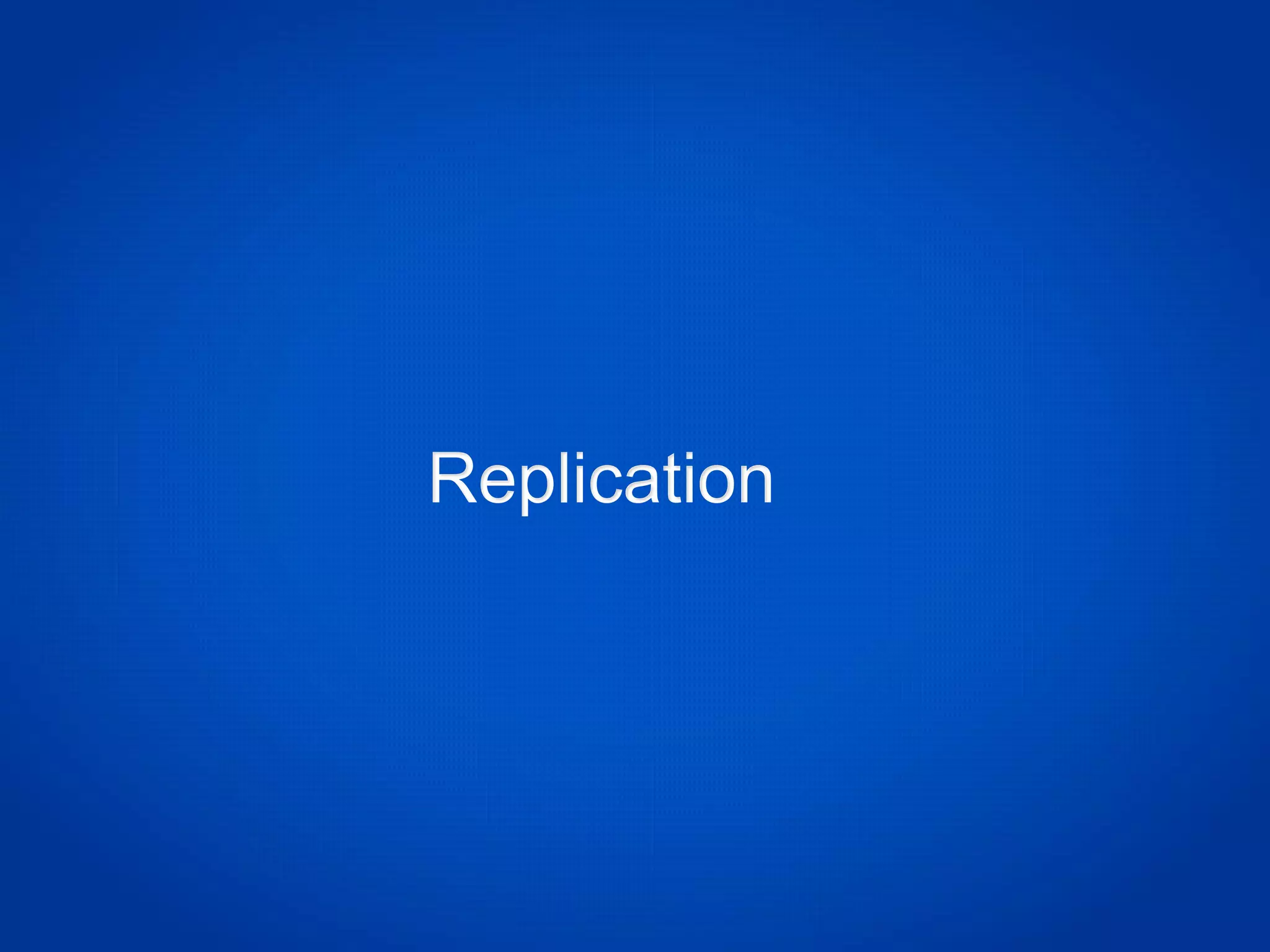 Replication
 