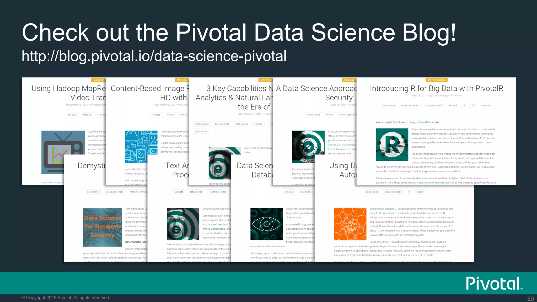 60© Copyright 2015 Pivotal. All rights reserved.
http://blog.pivotal.io/data-science-pivotal
Check out the Pivotal Data Science Blog!
 