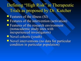 Defining “High Risk” in TherapeuticDefining “High Risk” in Therapeutic
Trials as proposed by Dr. KutcherTrials as proposed...