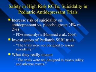 Safety in High Risk RCTs: Suicidality inSafety in High Risk RCTs: Suicidality in
Pediatric Antidepressant TrialsPediatric ...