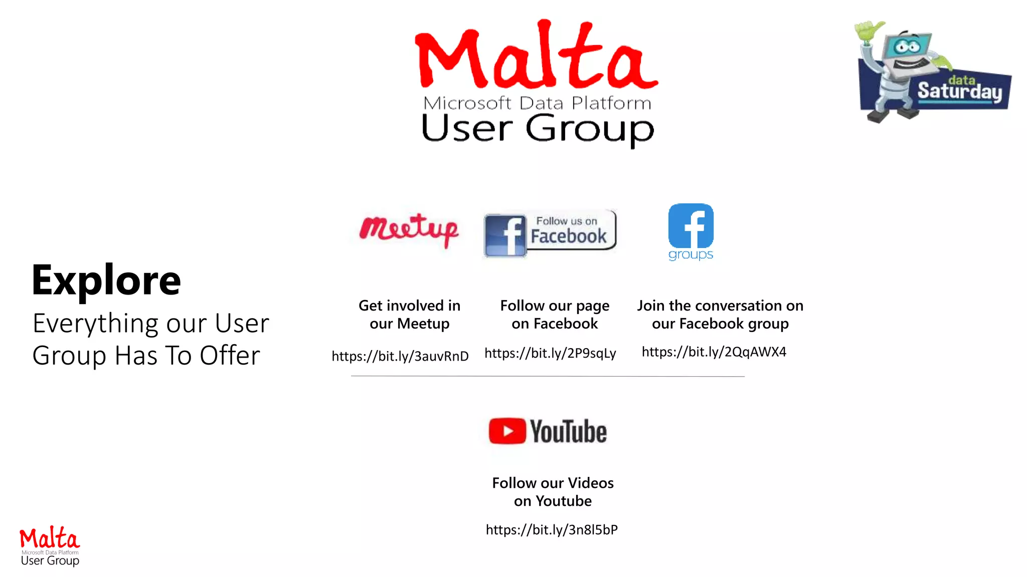 Everything our User
Group Has To Offer
Get involved in
our Meetup
Join the conversation on
our Facebook group
Follow our page
on Facebook
Follow our Videos
on Youtube
Explore
https://bit.ly/2P9sqLy https://bit.ly/2QqAWX4
https://bit.ly/3auvRnD
https://bit.ly/3n8l5bP
 