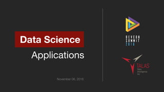 Data Science
Applications
November 06, 2016
 