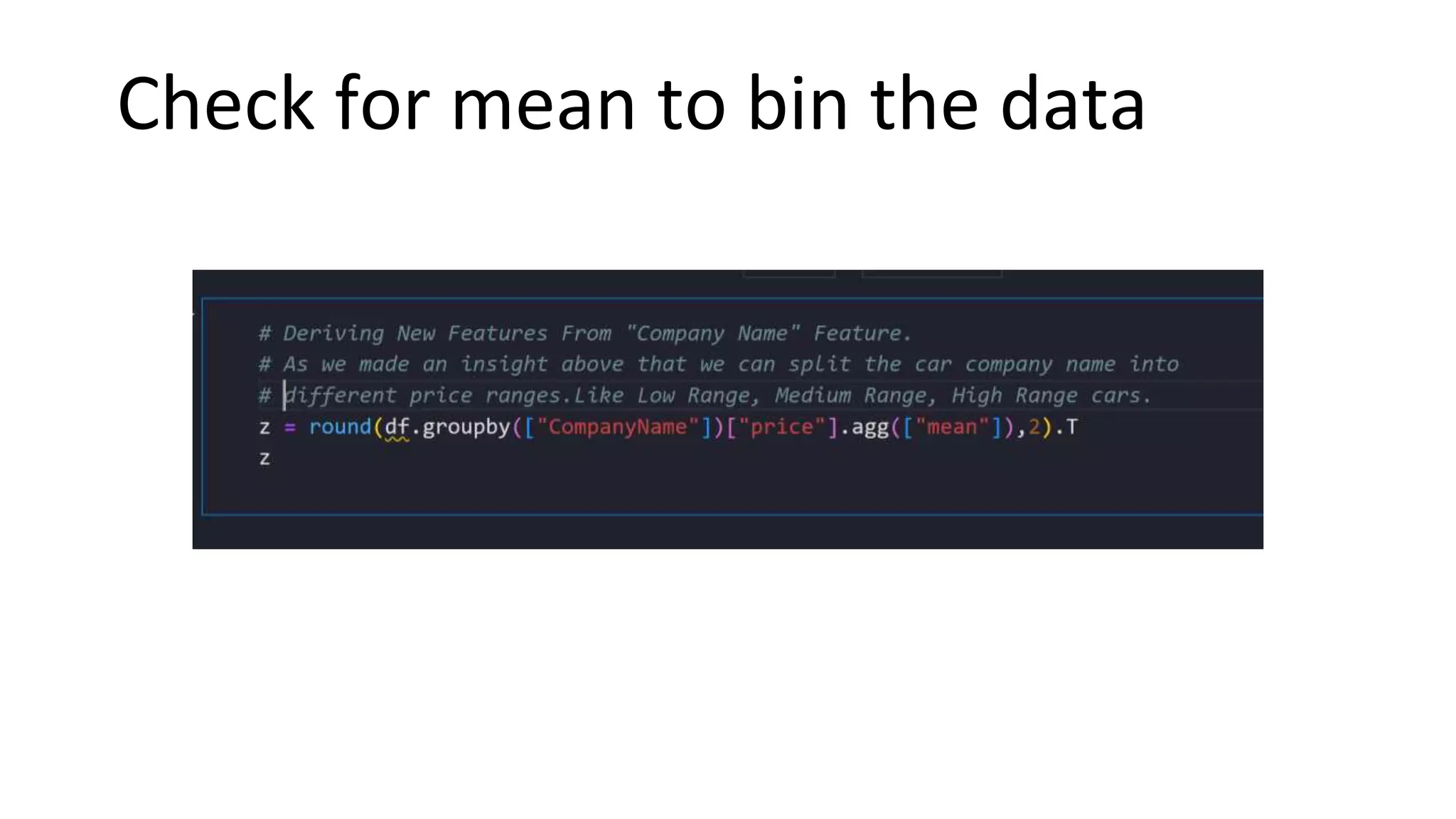 Check for mean to bin the data
 