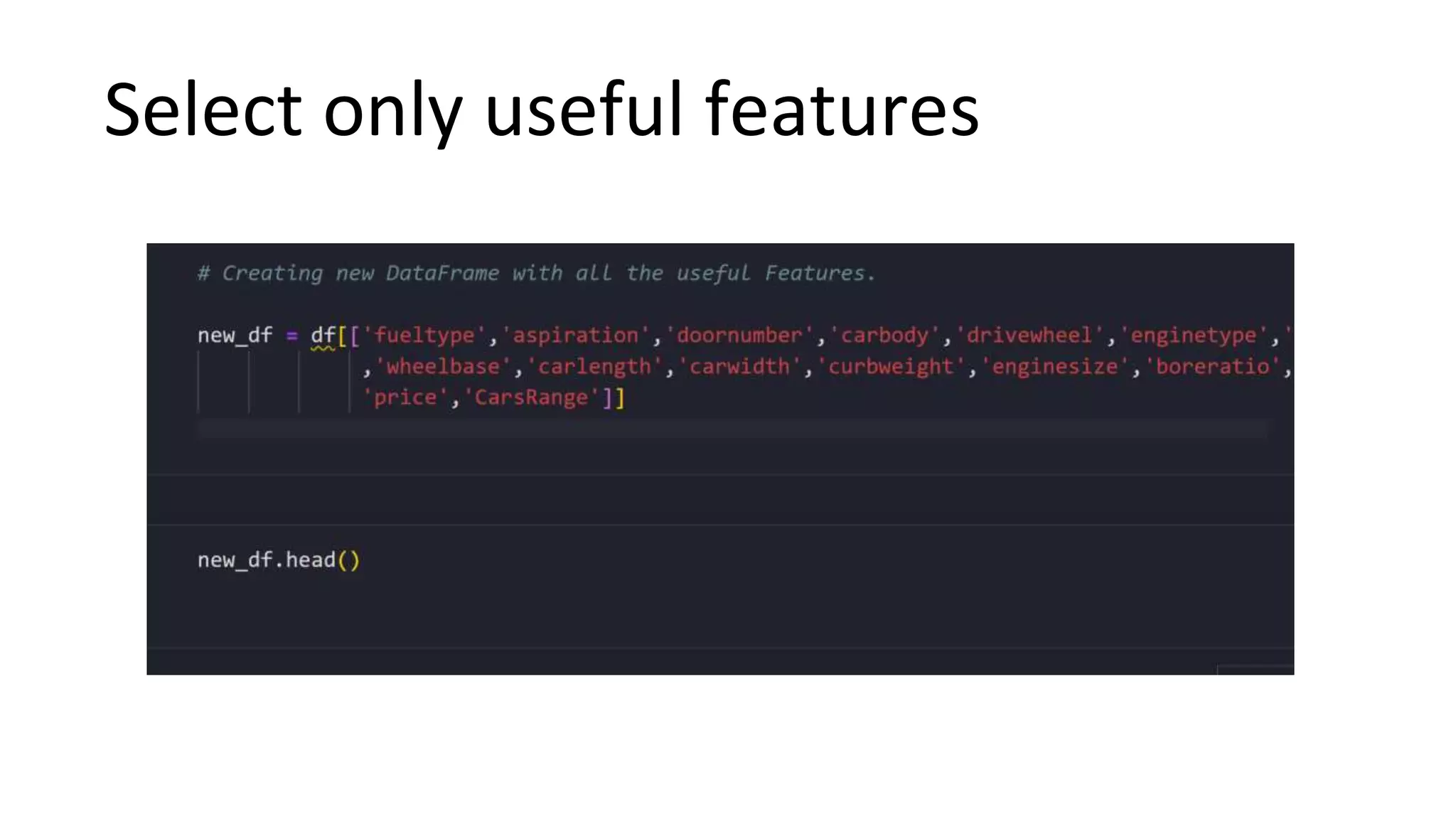 Select only useful features
 