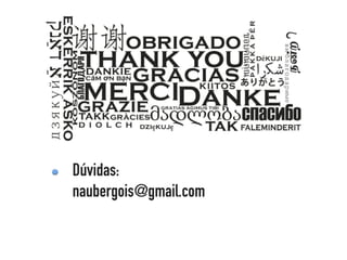 Dúvidas:
naubergois@gmail.com
 