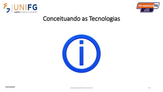 Conceituando as Tecnologias
www.alvarofpinheiro.eti.br 61Conceitos
 