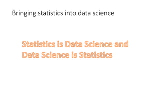 Bringing statistics into data science
 