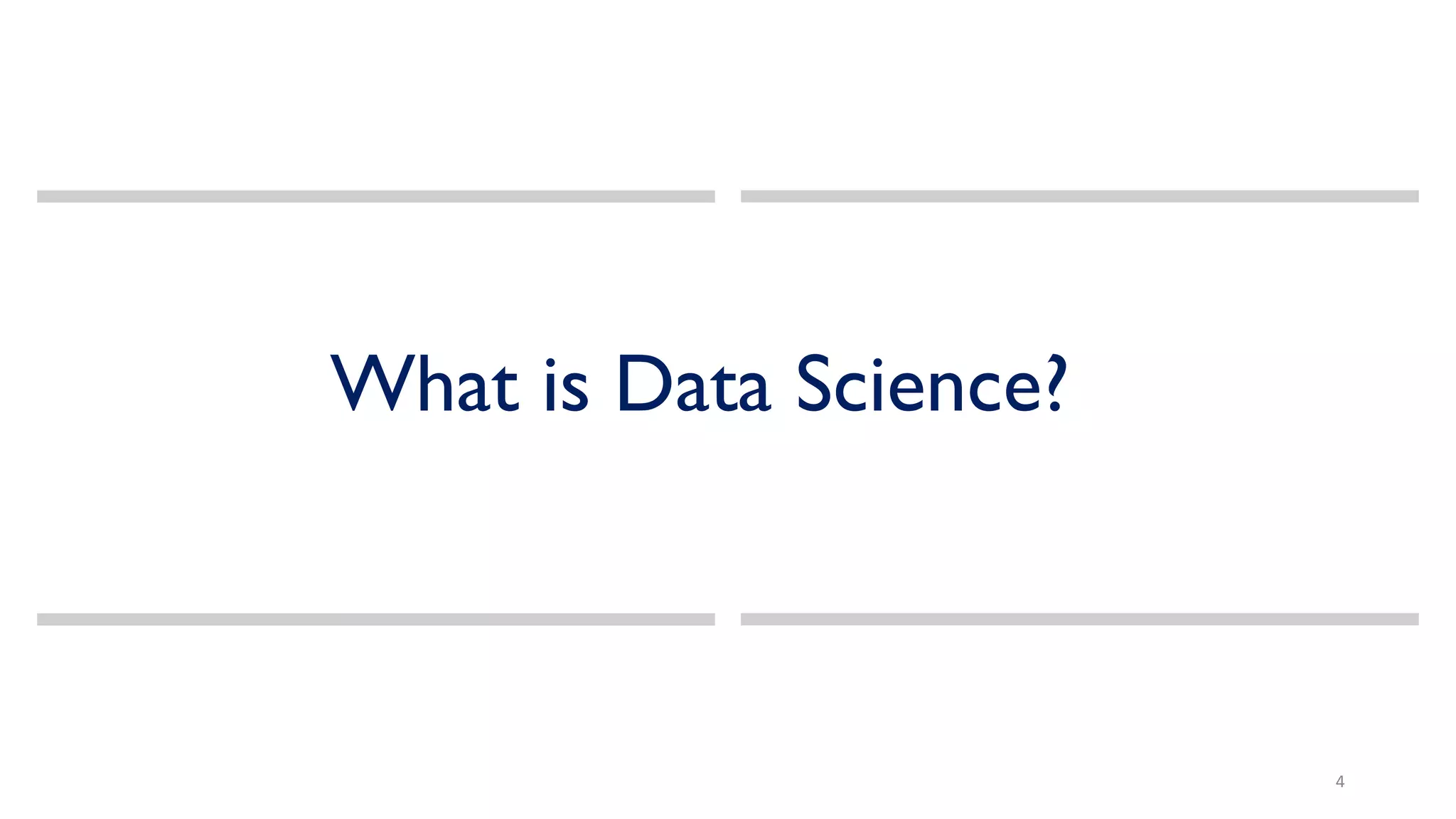 What is Data Science?
4
 