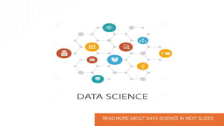 READ MORE ABOUT DATA SCIENCE IN NEXT SLIDES
 