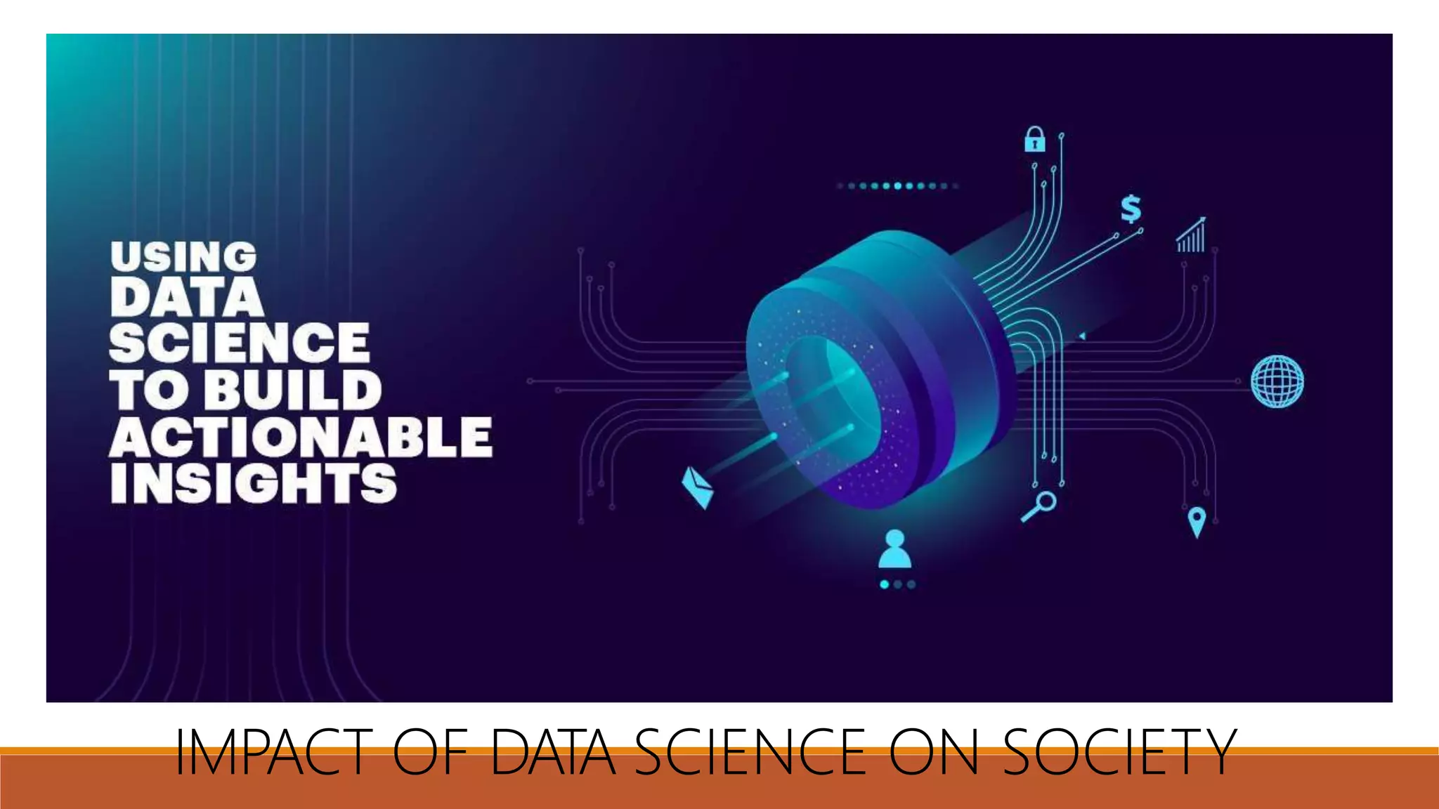 IMPACT OF DATA SCIENCE ON SOCIETY
 