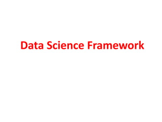 Data Science Framework
 