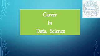 Career
In
Data Science
 