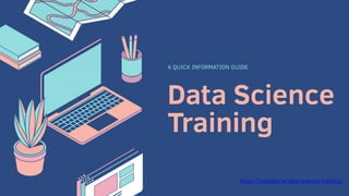 Data Science
Training
A QUICK INFORMATION GUIDE
https://nareshit.in/data-science-training/
 