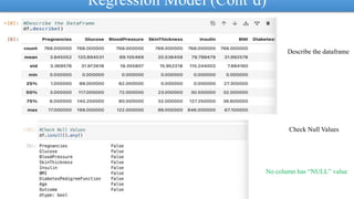 Regression Model (Cont’d)
Describe the dataframe
Check Null Values
No column has “NULL” value
 