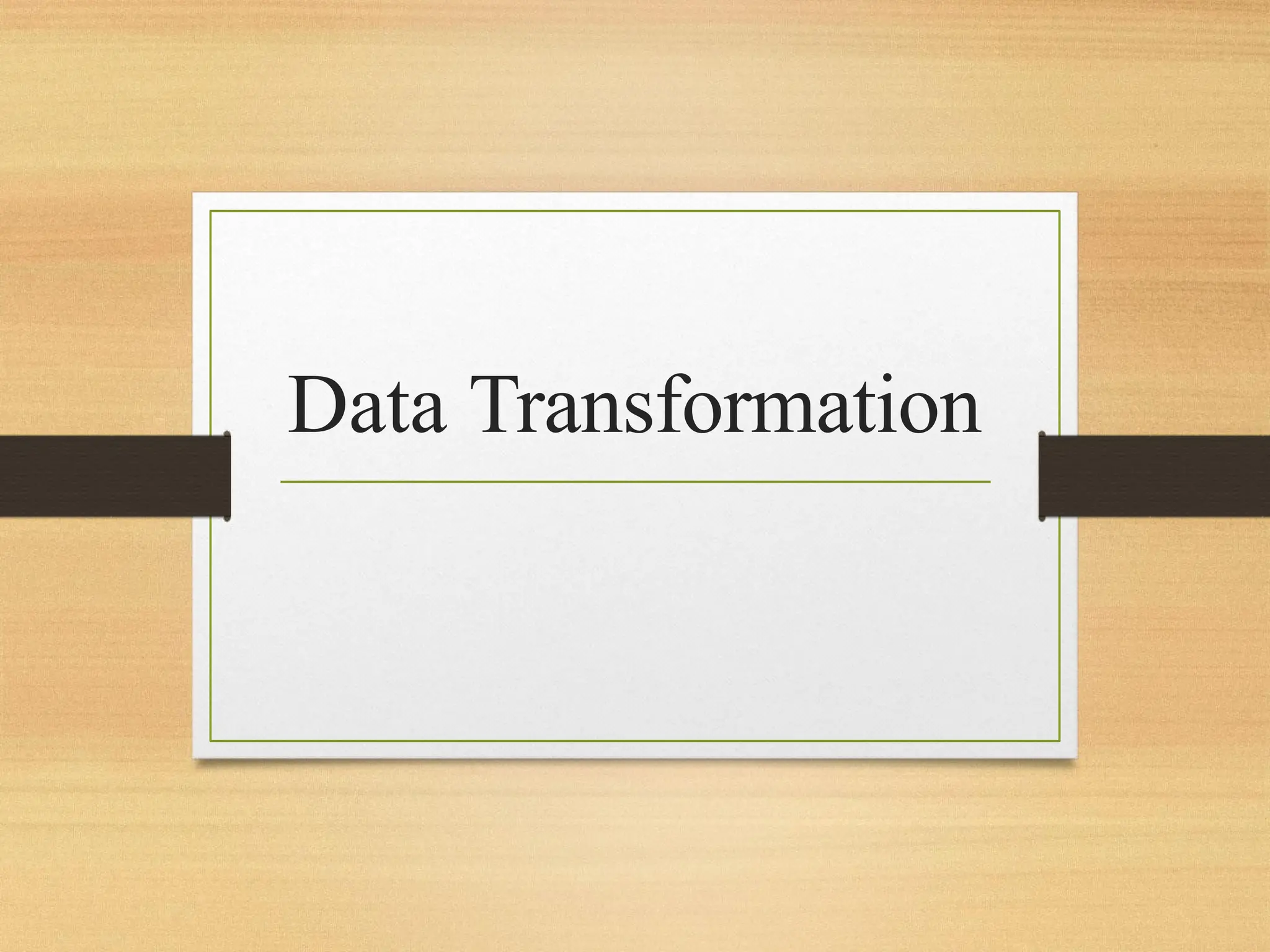 Data Transformation
 