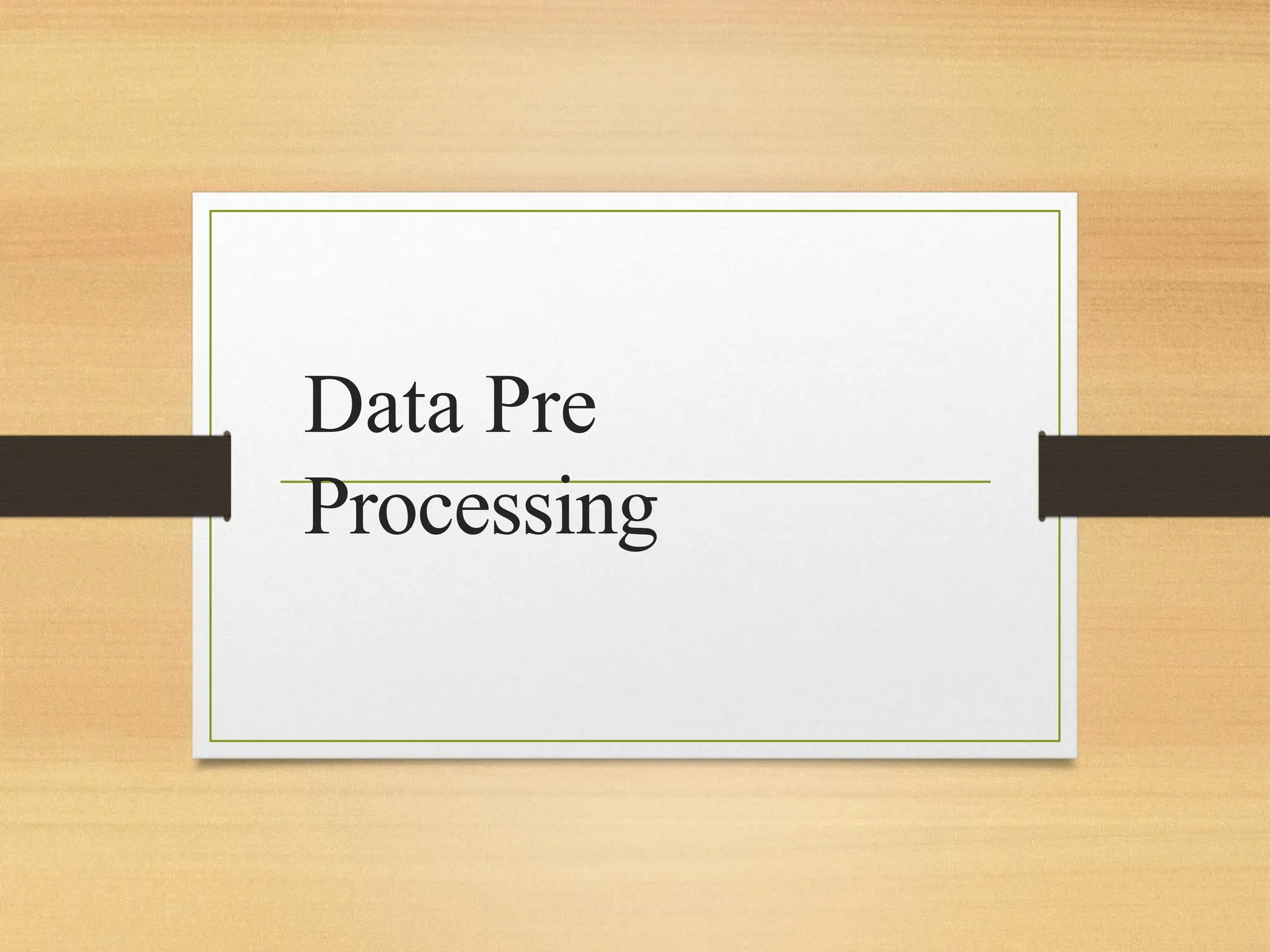 Data Pre
Processing
 