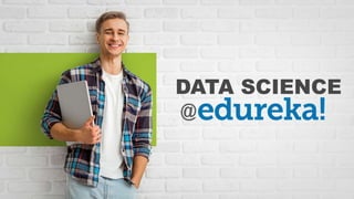DATA SCIENCE CERTIFICATION TRAINING https://www.edureka.co/data-science
 