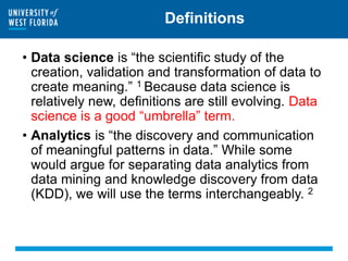 Definitions
• Data science is “the scientific study of the
creation, validation and transformation of data to
create meani...