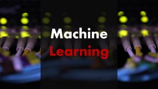 Machine
Learning
 