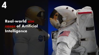 Real-world use
cases of Artificial
Intelligence
4
 