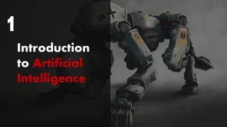 Introduction
to Artificial
Intelligence
1
 