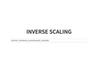 INVERSE SCALING
scaler.inverse_transform(X_scaled)
 
