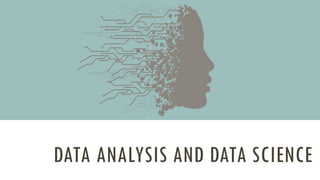 DATA ANALYSIS AND DATA SCIENCE
 