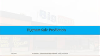 Bigmart Sale Prediction
IPL Semester3 - Datascience individual Assignment - Venkat 18EMBA02025-06-2019
 